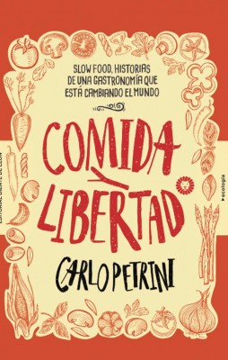 “COMIDA Y LIBERTAD”, POR CARLO PETRINI Imagen 1